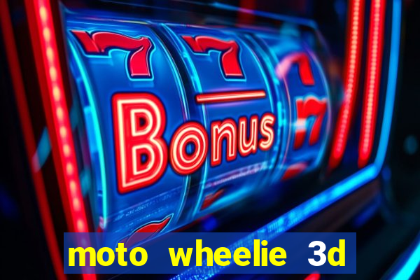 moto wheelie 3d dinheiro infinito 2024